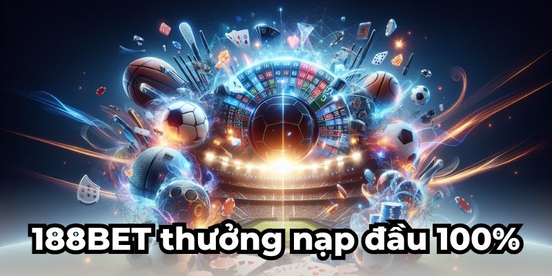 188BET thưởng nạp đầu 100%