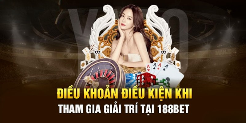 Thông tin cơ bản về điều khoản điều kiện tại 188BET