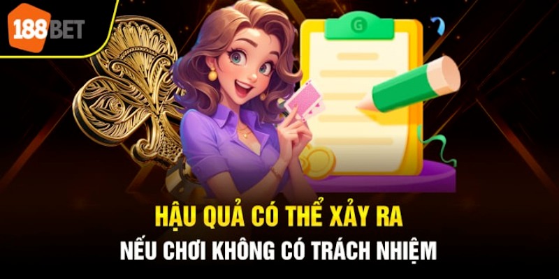 Hậu quả thường gặp khi không chơi có trách nhiệm tại 188BET