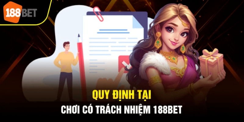 Các quy định về chơi có trách nhiệm 188BET cần phải biết