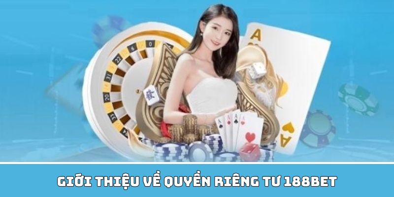 Tổng quan về quyền riêng tư 188BET